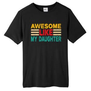 Awesome Like My Daughter Funny Dad Awesome Like My Daughter Tall Fusion ChromaSoft Performance T-Shirt