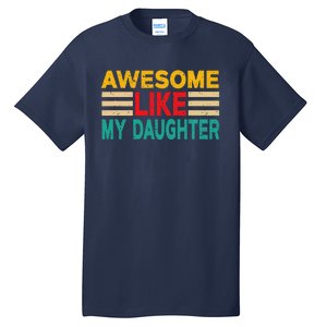 Awesome Like My Daughter Funny Dad Awesome Like My Daughter Tall T-Shirt