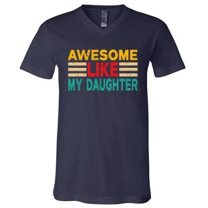 Awesome Like My Daughter Funny Dad Awesome Like My Daughter V-Neck T-Shirt