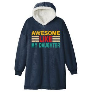 Awesome Like My Daughter Funny Dad Awesome Like My Daughter Hooded Wearable Blanket