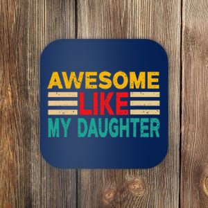 Awesome Like My Daughter Funny Dad Awesome Like My Daughter Coaster