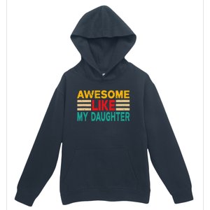 Awesome Like My Daughter Funny Dad Awesome Like My Daughter Urban Pullover Hoodie