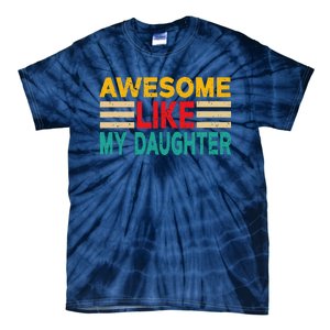 Awesome Like My Daughter Funny Dad Awesome Like My Daughter Tie-Dye T-Shirt