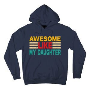 Awesome Like My Daughter Funny Dad Awesome Like My Daughter Tall Hoodie