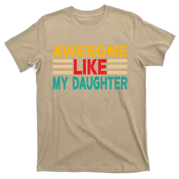 Awesome Like My Daughter Funny Dad Awesome Like My Daughter T-Shirt