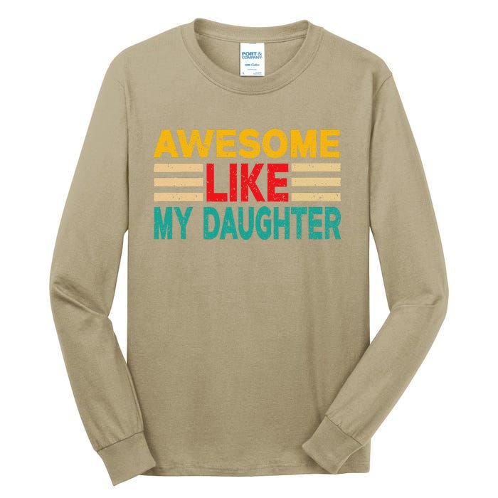 Awesome Like My Daughter Funny Dad Awesome Like My Daughter Tall Long Sleeve T-Shirt