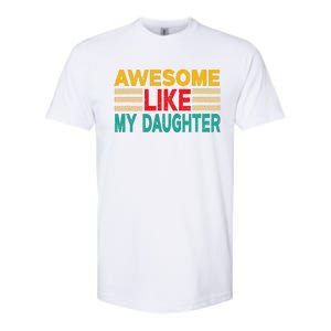 Awesome Like My Daughter Funny Dad Awesome Like My Daughter Softstyle CVC T-Shirt