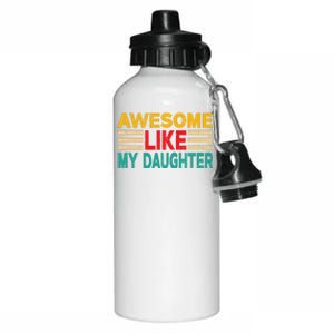 Awesome Like My Daughter Funny Dad Awesome Like My Daughter Aluminum Water Bottle