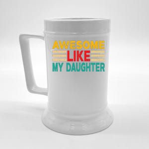 Awesome Like My Daughter Funny Dad Awesome Like My Daughter Beer Stein