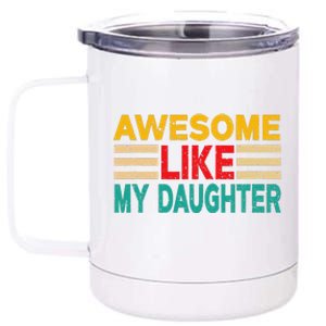 Awesome Like My Daughter Funny Dad Awesome Like My Daughter 12 oz Stainless Steel Tumbler Cup