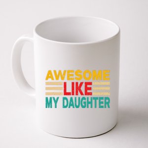 Awesome Like My Daughter Funny Dad Awesome Like My Daughter Coffee Mug