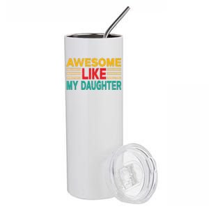 Awesome Like My Daughter Funny Dad Awesome Like My Daughter Stainless Steel Tumbler