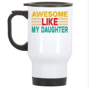 Awesome Like My Daughter Funny Dad Awesome Like My Daughter Stainless Steel Travel Mug