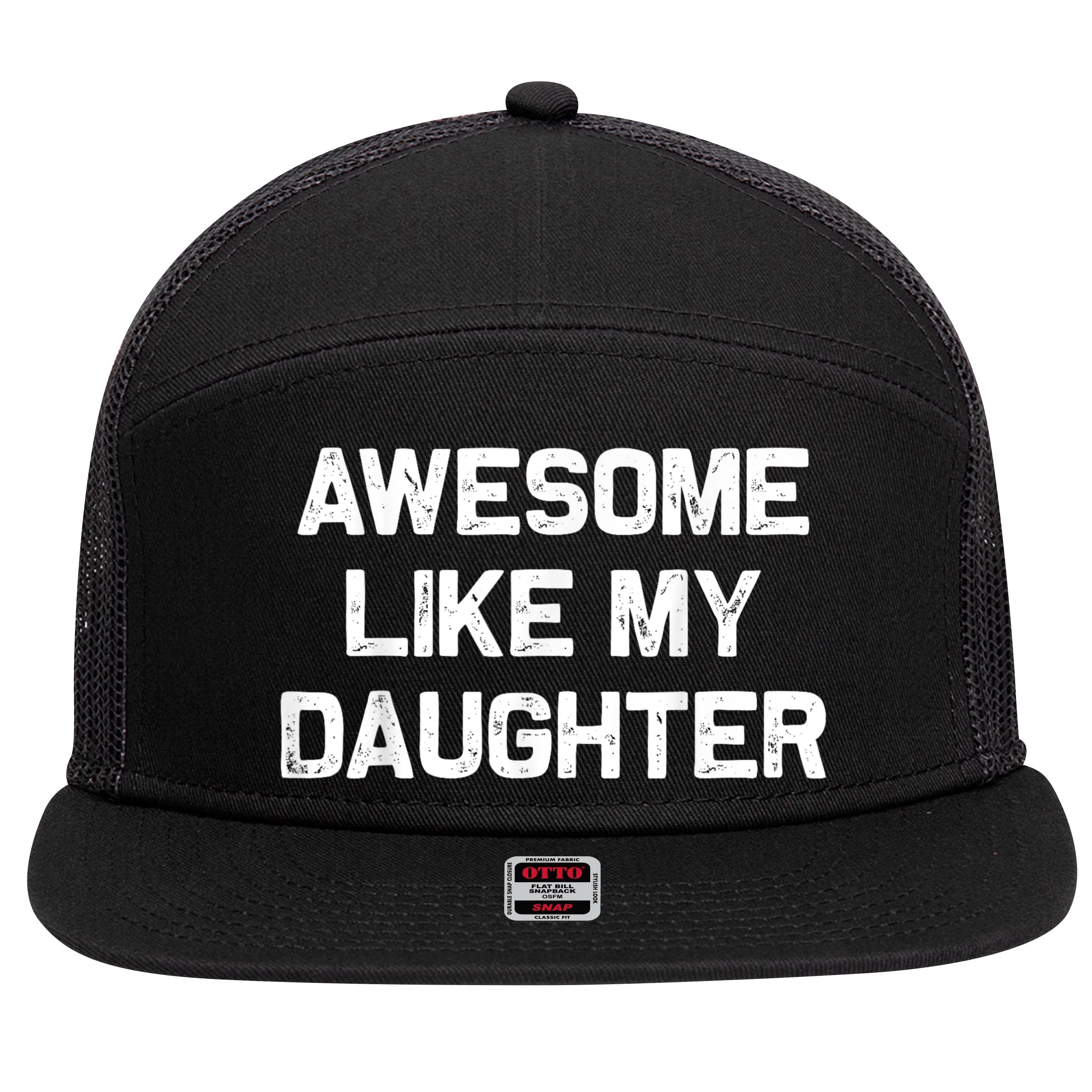 Awesome Like My Daughter Funny Fathers Day Dad 7 Panel Mesh Trucker Snapback Hat