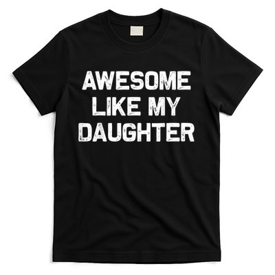 Awesome Like My Daughter Funny Fathers Day Dad T-Shirt