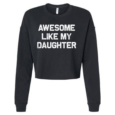 Awesome Like My Daughter Funny Fathers Day Dad Cropped Pullover Crew