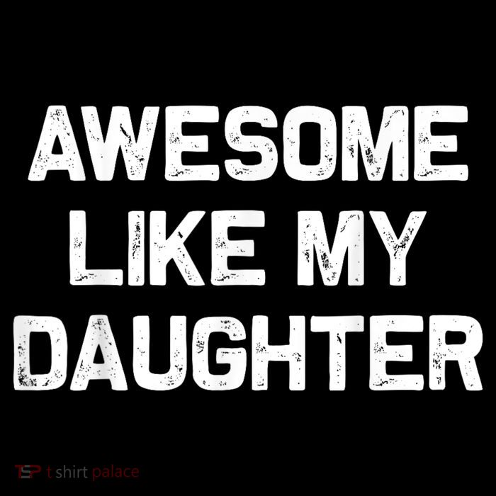Awesome Like My Daughter Funny Fathers Day Dad Womens T-Shirt