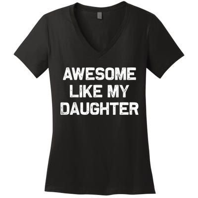 Awesome Like My Daughter Funny Fathers Day Dad Women's V-Neck T-Shirt