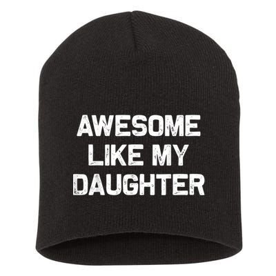 Awesome Like My Daughter Funny Fathers Day Dad Short Acrylic Beanie