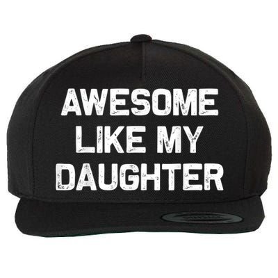 Awesome Like My Daughter Funny Fathers Day Dad Wool Snapback Cap