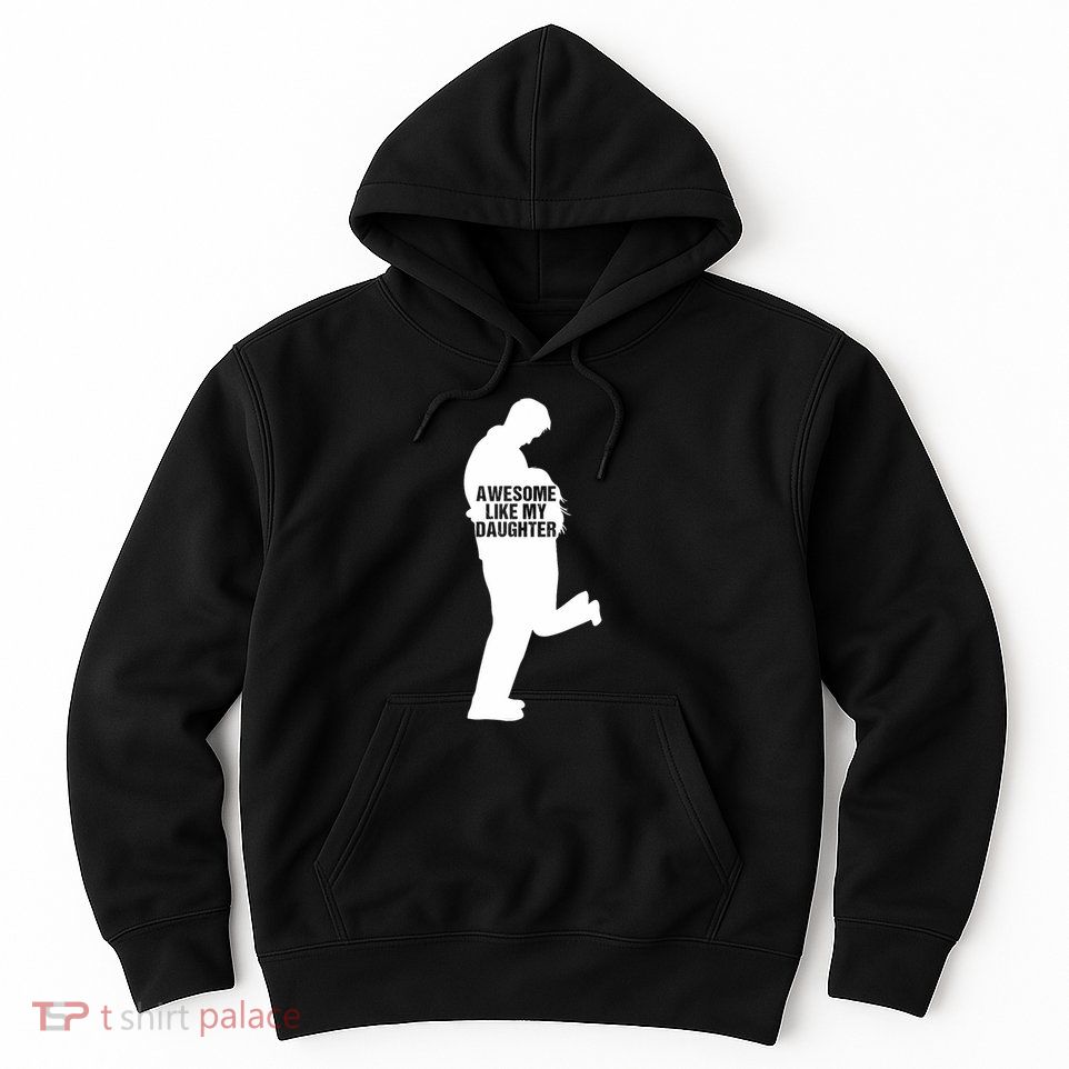 Awesome Like My Daughters Dad Daughter Funny FatherS Day Hoodie