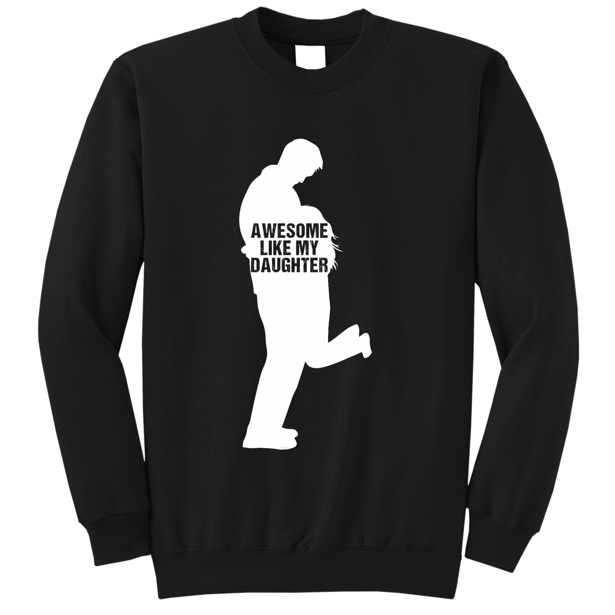 Awesome Like My Daughters Dad Daughter Funny FatherS Day Sweatshirt