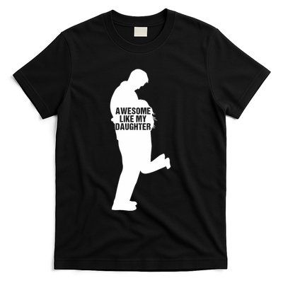 Awesome Like My Daughters Dad Daughter Funny FatherS Day T-Shirt