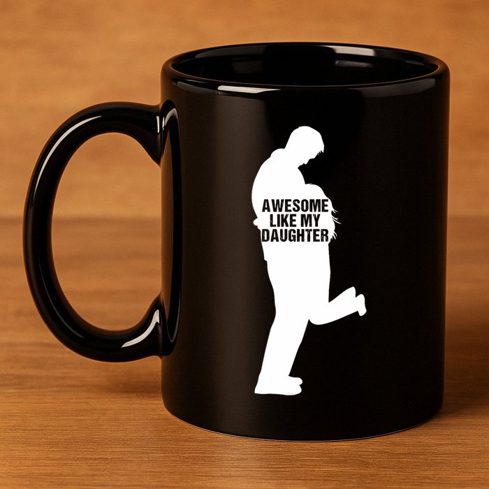 Awesome Like My Daughters Dad Daughter Funny FatherS Day 11oz C Handle Ceramic Mug