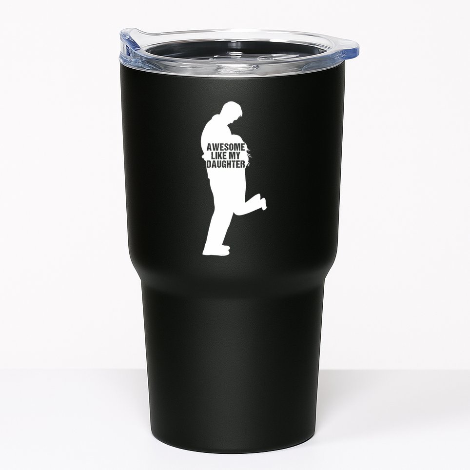 Awesome Like My Daughters Dad Daughter Funny FatherS Day Tumbler