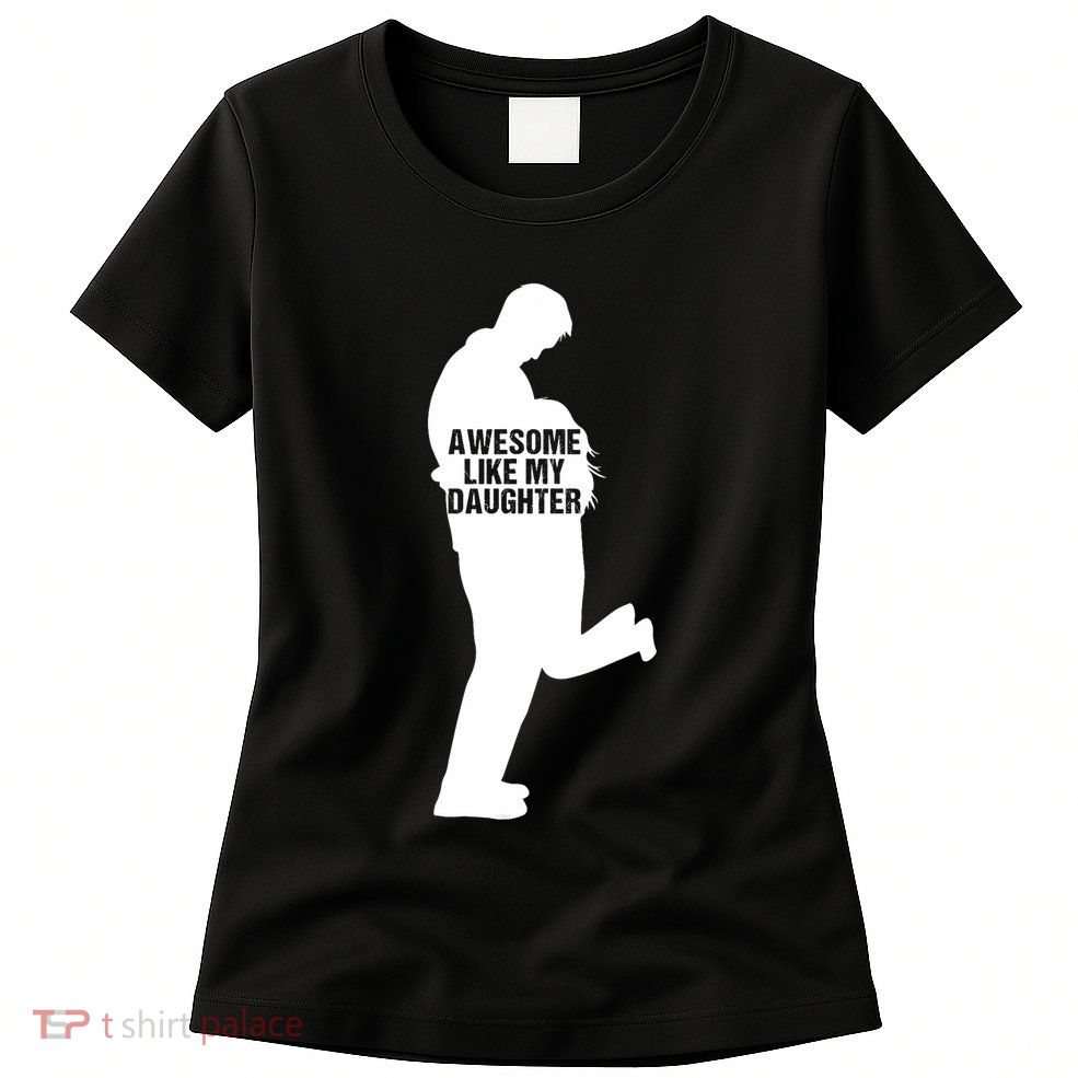 Awesome Like My Daughters Dad Daughter Funny FatherS Day Womens T-Shirt