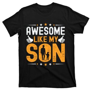 Awesome Like My Son Happy Fathers Day T-Shirt