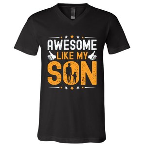 Awesome Like My Son Happy Fathers Day V-Neck T-Shirt