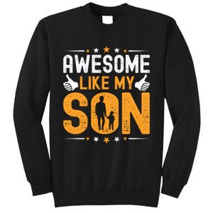 Awesome Like My Son Happy Fathers Day Tall Sweatshirt