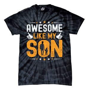 Awesome Like My Son Happy Fathers Day Tie-Dye T-Shirt