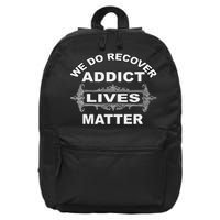 Addict Lives Matter Narcotics Anonymous Na Aa Support 16 in Basic Backpack