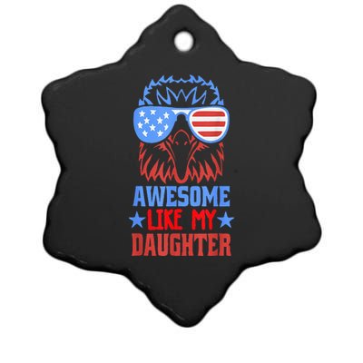 Awesome Like My Daughter Funny Father's Day & 4th Of July Ceramic Star Ornament