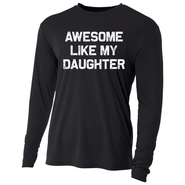 Awesome Like My Daughter Gifts Funny Fathers Day Dad Cooling Performance Long Sleeve Crew