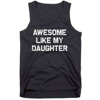 Awesome Like My Daughter Gifts Funny Fathers Day Dad Tank Top