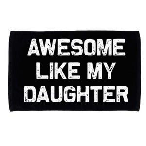 Awesome Like My Daughter Gifts Funny Fathers Day Dad Microfiber Hand Towel