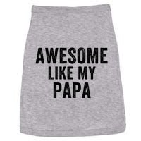 Awesome Like My Papa Funny Father’S Day Dad Life Humor Proud Dad Funny Dad Doggie Tank