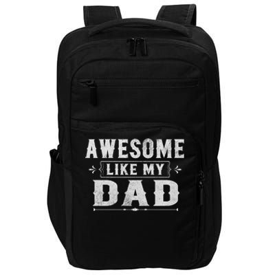 Awesome Like My Dad Tee For Son And Daughter Family Matching Gift Impact Tech Backpack