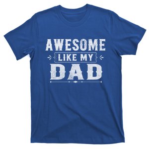 Awesome Like My Dad Tee For Son And Daughter Family Matching Gift T-Shirt