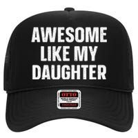 Awesome Like My Daughter Gift Fathers Day High Crown Mesh Back Trucker Hat