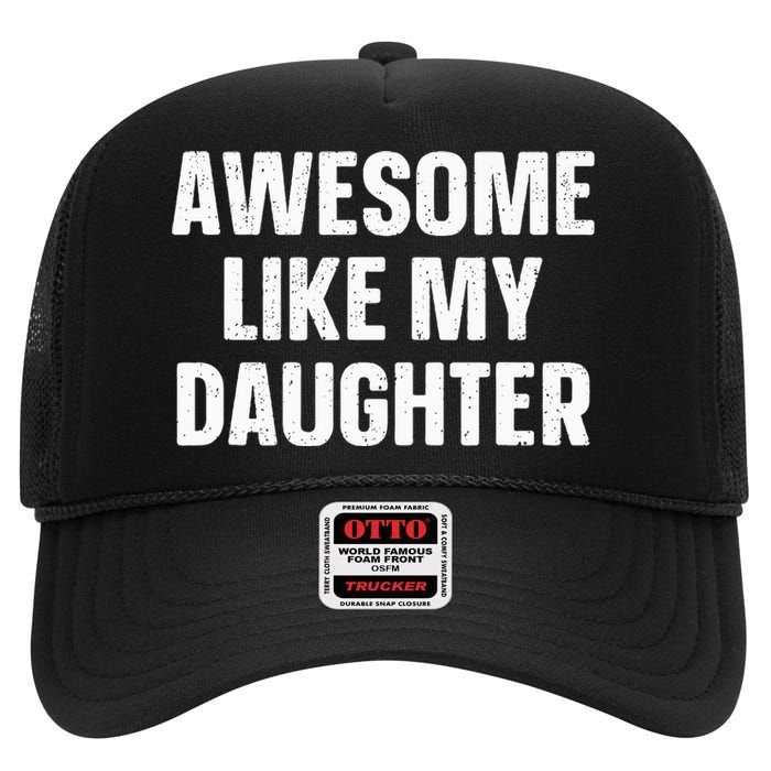 Awesome Like My Daughter Gift Fathers Day High Crown Mesh Back Trucker Hat