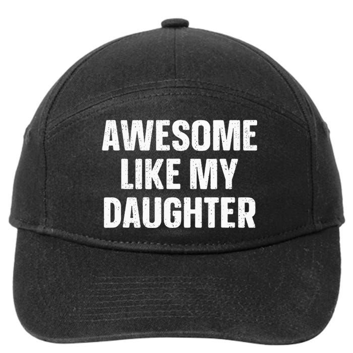 Awesome Like My Daughter Gift Fathers Day 7-Panel Snapback Hat