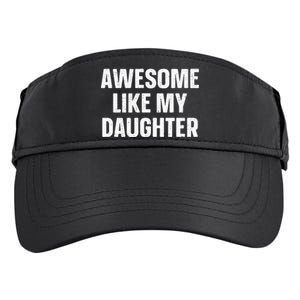 Awesome Like My Daughter Gift Fathers Day Adult Drive Performance Visor