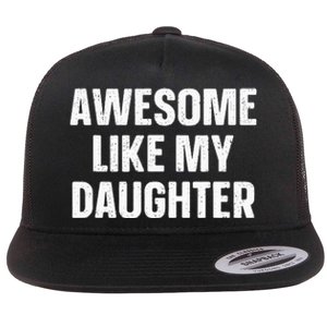 Awesome Like My Daughter Gift Fathers Day Flat Bill Trucker Hat