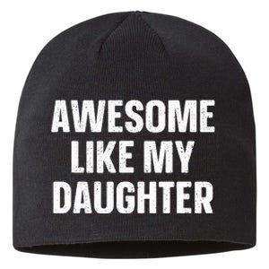 Awesome Like My Daughter Gift Fathers Day Sustainable Beanie