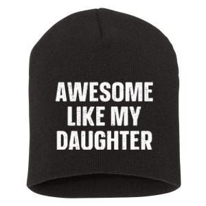 Awesome Like My Daughter Gift Fathers Day Short Acrylic Beanie