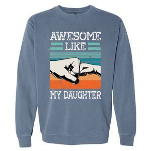 AWESOME LIKE MY DAUGHTER Funny Fathers Day Dad Joke Garment-Dyed Sweatshirt